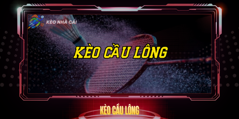 Kèo Cầu Lông – Cách Cược Thông Minh Tại Kèo Nhà Cái 11 Keo Cau Long