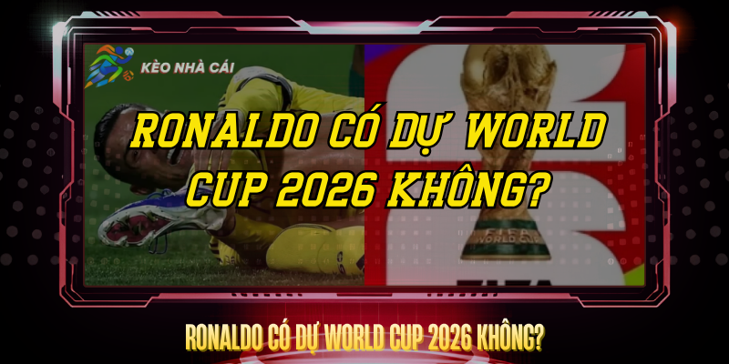 Ronaldo Co Du World Cup 2026 Khong